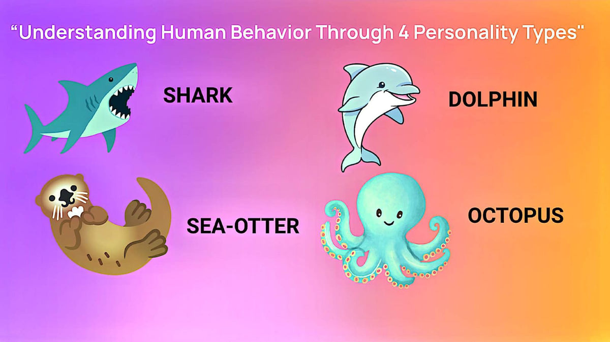 4 sea animal personality types: Shark, Dolphin, Sea Otter, Octopus - Understanding Human Behavior Through 4 Personality Types